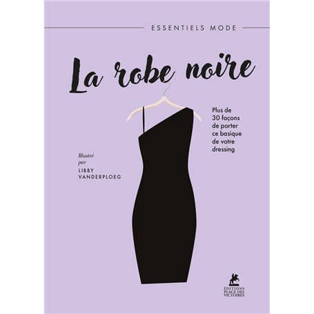 La Robe Noire - Plus de 30 façons de porter ce basique de votre dressing