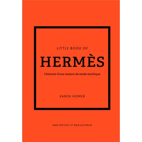 Little Book of Hermès - L'histoire d'une maison de mode mythique (version française)