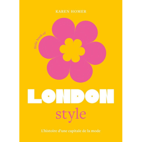 Little Book of London Style - L'histoire d'une capitale de la mode (version française)
