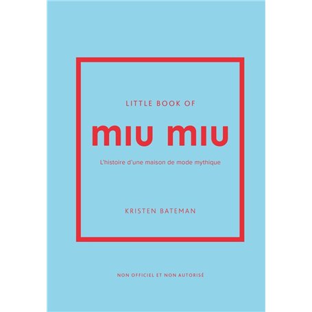 Little Book of Miu Miu - L'histoire d'une maison de mode mythique (version française)