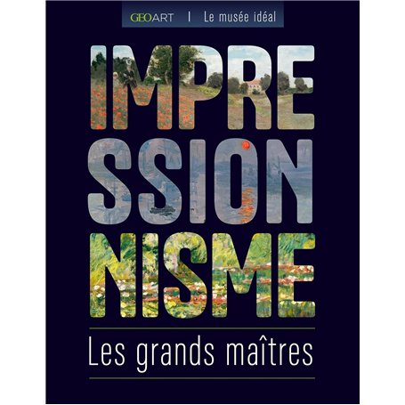 Les grands maîtres de l'impressionnisme