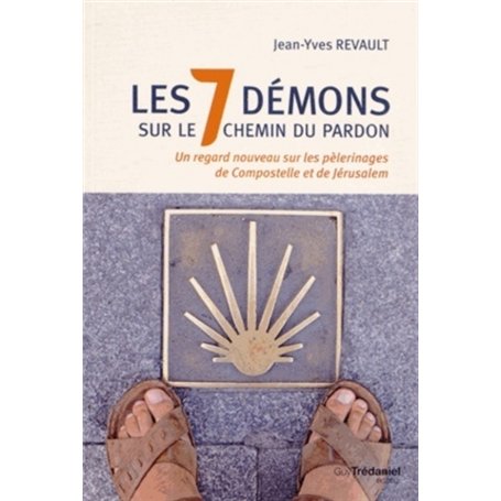 Les 7 démons sur le chemin du pardon - Un regard nouveau sur les pélerinages de Compostelle et Jérus 15,66 €