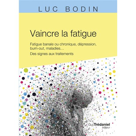 Vaincre la fatigue - Fatigue banale ou chronique