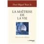 La Maîtrise de la vie - Selon la voie toltèque