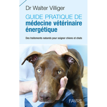 Guide pratique de médecine vétérinaire énergétique