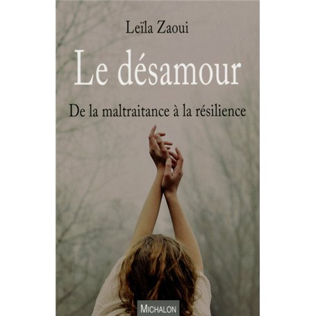 Le désamour - De la maltraitance à la résilience 15,66 €