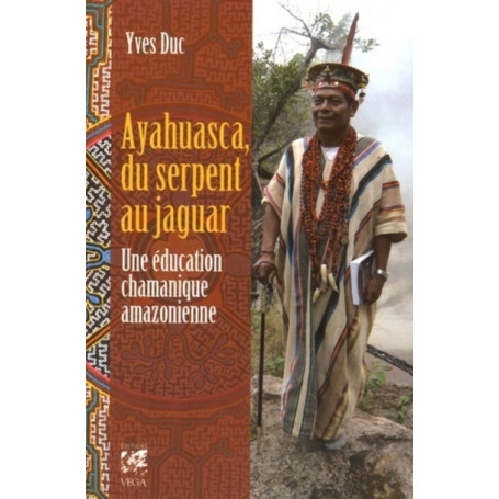Ayahuasca, du serpent au jaguar - Une éducation chamanique amazonienne 16,63 €