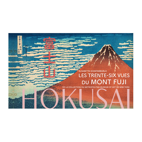 Hokusai - Les trente-six vues du Mont Fuji