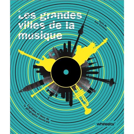 Les grandes villes de la musique - Capitales et hauts lieux de la géographie musicale