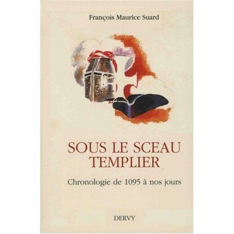 Sous le sceau Templier - Chronologie de 1095 à nos jours 25,44 €