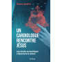 Un cardiologue rencontre Jésus