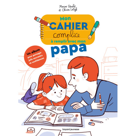 MON CAHIER COMPLICE A REMPLIR AVEC MON PAPA