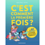 C'est comment la première fois ? (Et 80 questions sur l'adolescence)