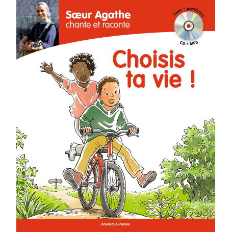 Soeur Agathe chante et raconte : Choisis ta vie !