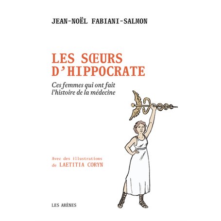 Les Soeurs d'Hippocrate - Ces femmes qui ont fait l'histoire de la médecine