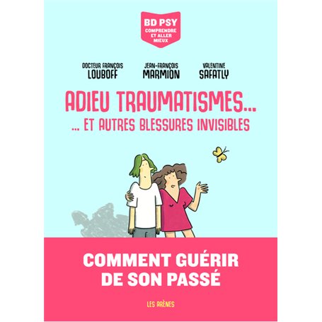 Adieu traumatismes... - ... et autres blessures invisibles