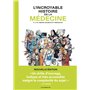 L'Incroyable histoire de la médecine - Nouvelle édition