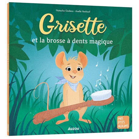 GRISETTE ET LA BROSSE A DENTS MAGIQUE