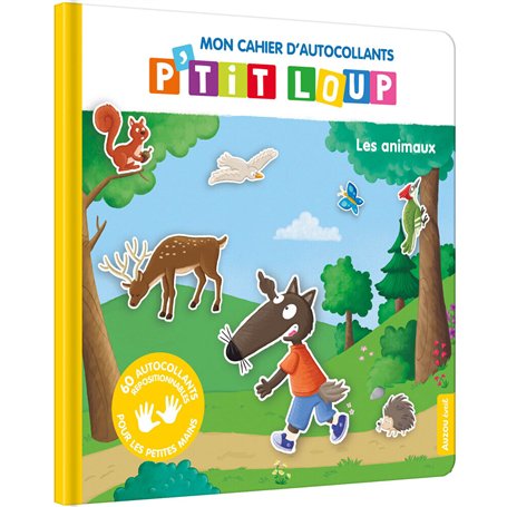 MON CAHIER D'AUTOCOLLANTS P'TIT LOUP - LES ANIMAUX