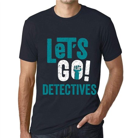 Homme Tee-Shirt Allons-Y Détectives – Let's Go Detectives – T-Shirt Graphique Éco-Responsable Vintage Cadeau Nouveauté Marine 3X