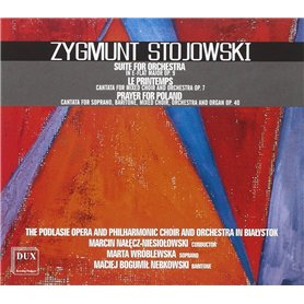Stojowski : Cantates, Suite pour orchestre. Stojowski : Cantates