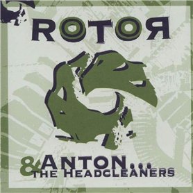 Anton & The Headcleaners : Rotor Anton & The Headcleaners : Rotor