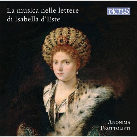 La Musique et Les Musiciens dans Les Lettres d'Isabelle d'Este. Anonima Frottolisti.