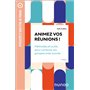 Animez vos réunions ! - 3e éd.