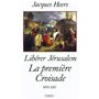 La première croisade - Libérer Jérusalem (1095-1107)