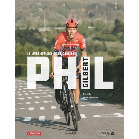 Phil Gilbert - Le Livre officiel de sa carrière - Ma vie