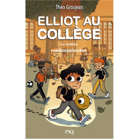 Elliot au collège - Le roman - Tome 01 Panique en sixième