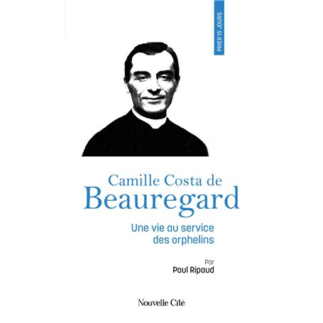 Prier 15 jours avec Camille Costa de Beauregard