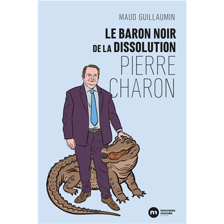 Le baron noir de la dissolution : Pierre Charon
