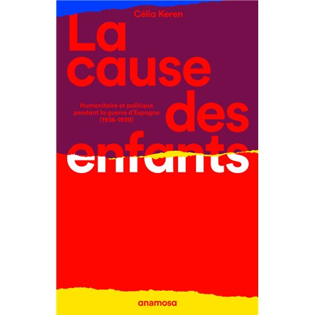 La cause des enfants - Humanitaire et politique pendant la guerre d'Espagne (1936-1939)
