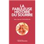 LA FABULEUSE HISTOIRE DU SOURIRE 73,39 €