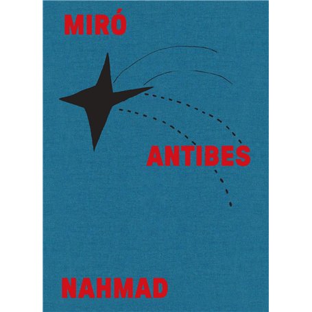 Miró Antibes Nahmad (catalogue officiel d'exposition)