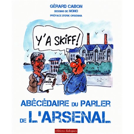 Y'a skiff ! - Abécédaire du parler de l'Arsenal