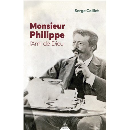 Monsieur Philippe - L'Ami de Dieu - 3ème édition