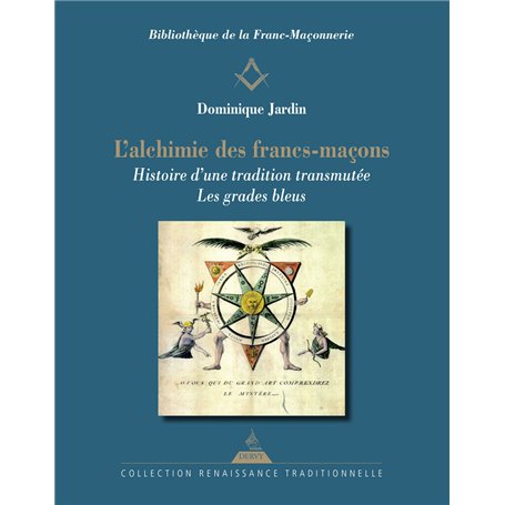 L'Alchimie des francs-maçons - Histoire d'une tradition transmutée - Les grades bleus