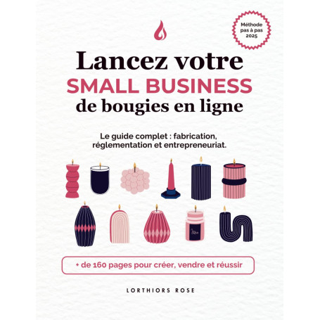 Lancez votre small business de bougies en ligne: Guide de fabrication, réglementation et entrepreneuriat 35,40 €