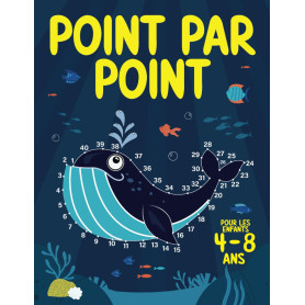 Point par point pour les enfants 4-8 ans: Cahier dessins points à relier | Livre de coloriage et activités pour garçons et fille Point par point pour les enfants 4-8 ans: Cahier dessins points à relier | Livre de coloriage et activités pour garçons et fille