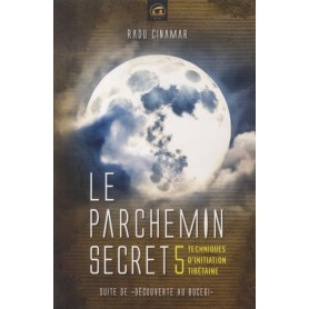 Le Parchemin Secret: 5 techniques d'initiation tibétaine Le Parchemin Secret: 5 techniques d'initiation tibétaine