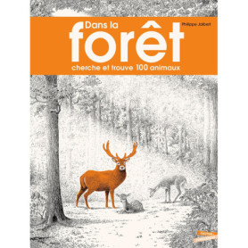 Dans la forêt - cherche et trouve 100 animaux Dans la forêt - cherche et trouve 100 animaux