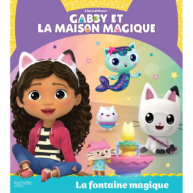 Gabby et la maison magique - La fontaine magique Gabby et la maison magique - La fontaine magique