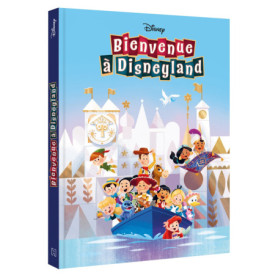 DISNEY - Bienvenue à Disneyland - Les histoires du parc et des attractions DISNEY - Bienvenue à Disneyland - Les histoires du parc et des attractions