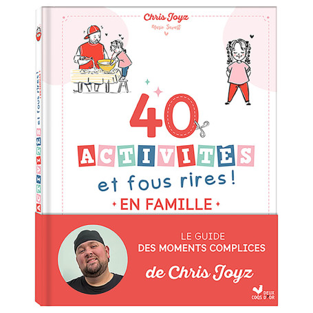 40 activités et fous rires en famille - Le guide des moments complices de Chris Joyz