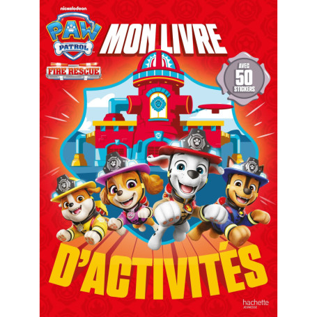 La Pat' Patrouille - Mon livre d'activités Fire Rescue