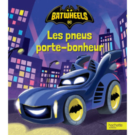 Batwheels - Les pneus porte-bonheur Batwheels - Les pneus porte-bonheur