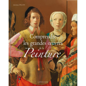 Comprendre les grandes oeuvres de la peinture Comprendre les grandes oeuvres de la peinture