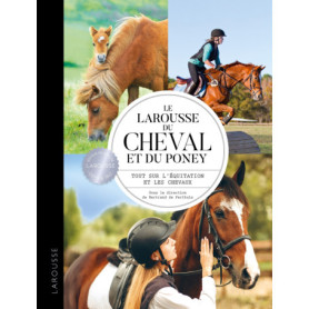 Le Larousse du cheval et du poney Le Larousse du cheval et du poney